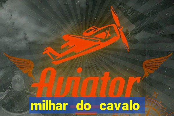 milhar do cavalo que mais sai